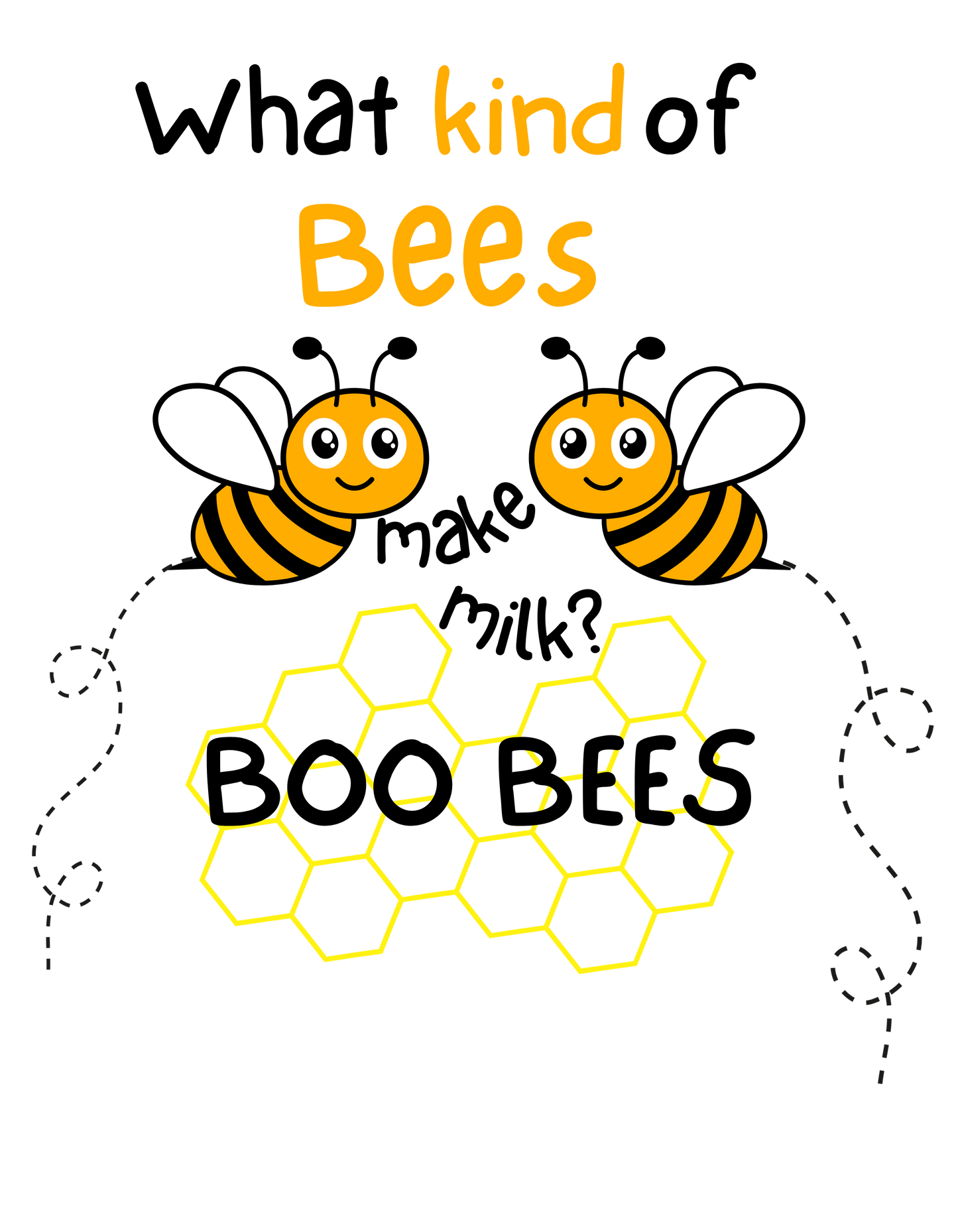 What kind of bees make milk??  Boo bees!