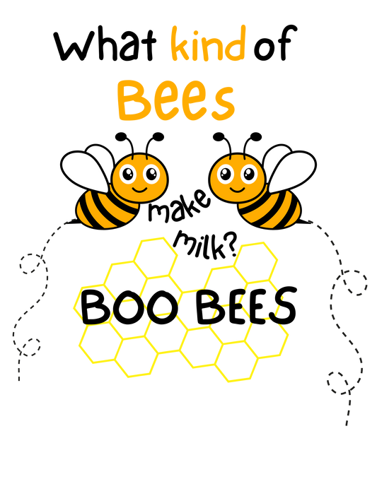 What kind of bees make milk??  Boo bees!