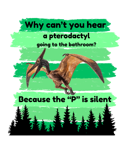 Why can't you hear a pterodactyl going to the bathroom?
