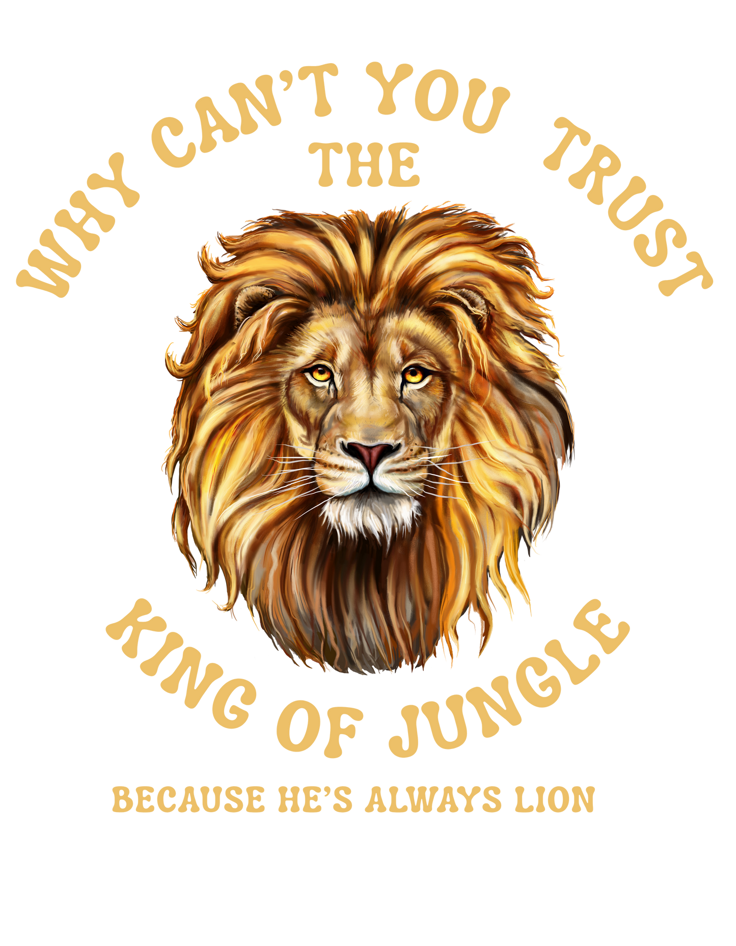 Why can't you trust the King of the jungle?